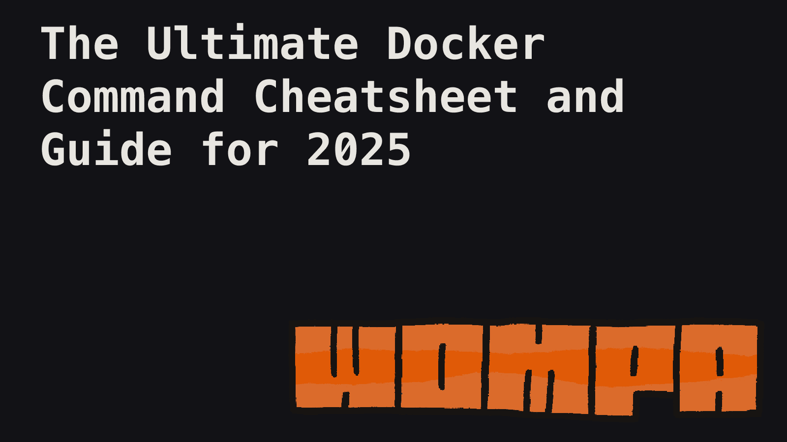 The Ultimate Docker Command Cheatsheet and Guide for 2025